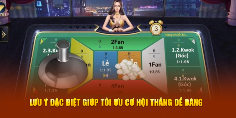 Lưu ý đặc biệt giúp tối ưu cơ hội thắng dễ dàng