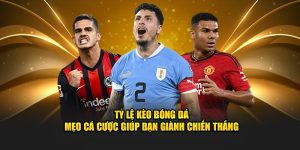 Tỷ Lệ Kèo Bóng Đá - Mẹo Cá Cược Giúp Bạn Giành Chiến Thắng